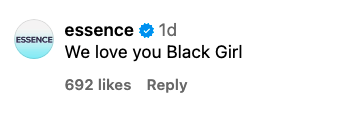Essence magazine's social account commented: "We love you Black Girl"