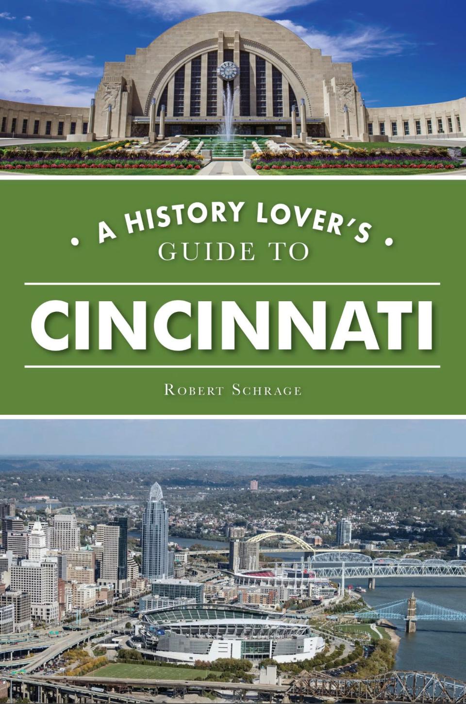 “A History Lover’s Guide to Cincinnati” by Robert Schrage covers the usual landmarks but also delves into the remnants and markers.