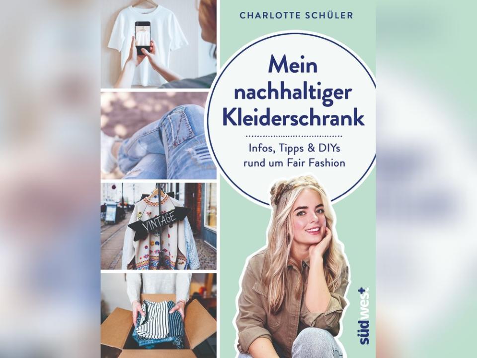 In ihrem neuen Buch &quot;Mein nachhaltiger Kleiderschrank&quot; gibt Charlotte Schüler wertvolle Tipps für faire Mode. (Bild: Südwest Verlag)
