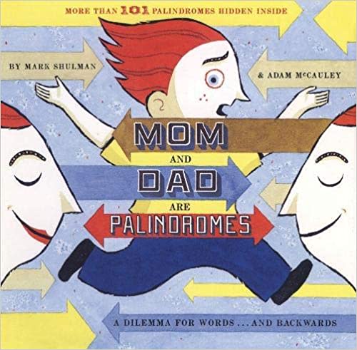 "Mom and Dad are Palindromes" (2006) by Mark Shulman