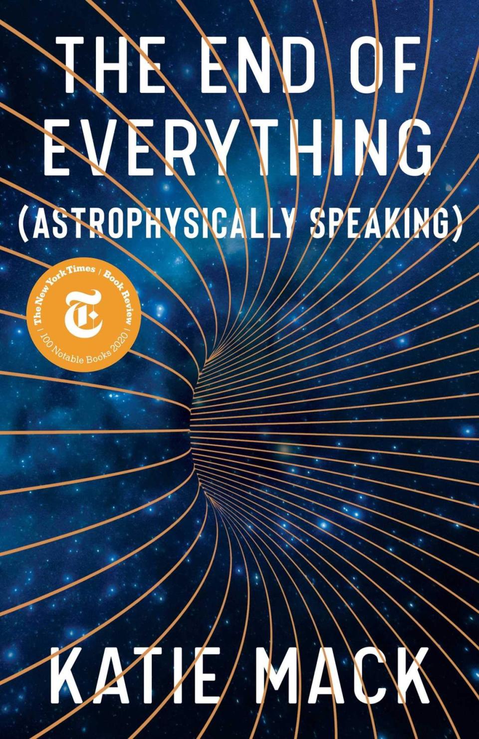 Katie Mack, a theoretical cosmologist at N.C. State University, wrote “The End of Everything: (Astrophysically Speaking).” It was named a best book of 2020 by The New York Times, The Washington Post and The Economist magazine.