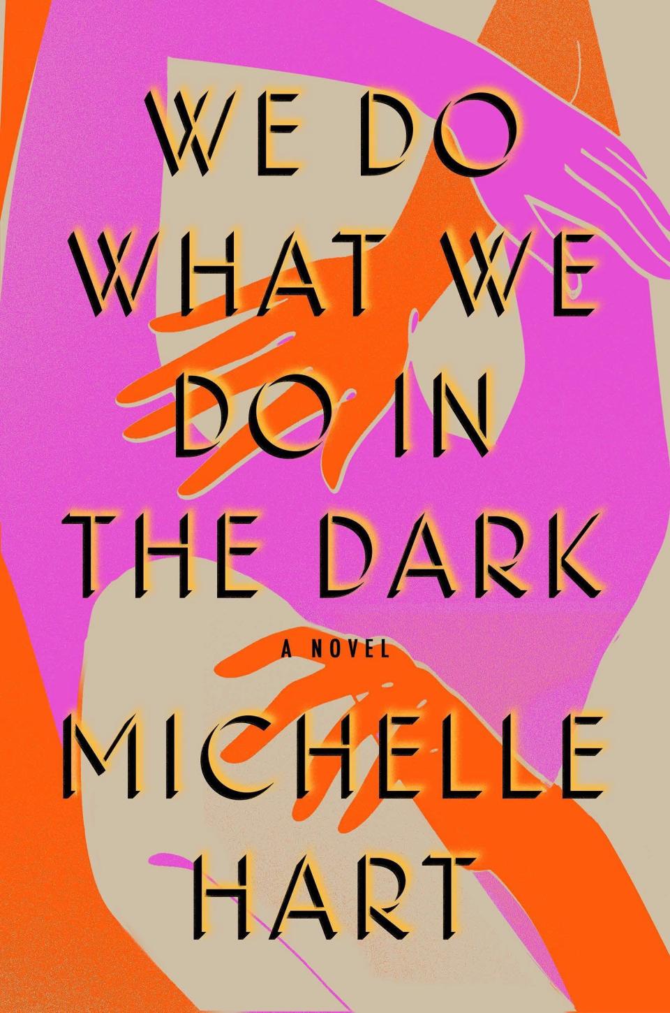 7) <i>We Do What We Do in the Dark</i> by Michelle Hart