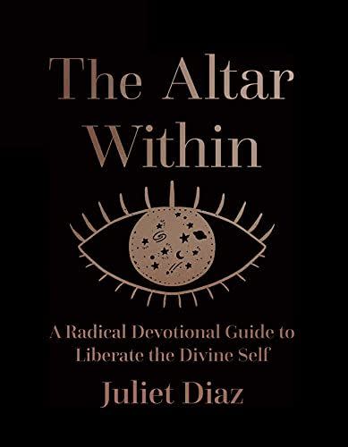 2) The Altar Within: A Radical Devotional Guide to Liberate the Divine Self