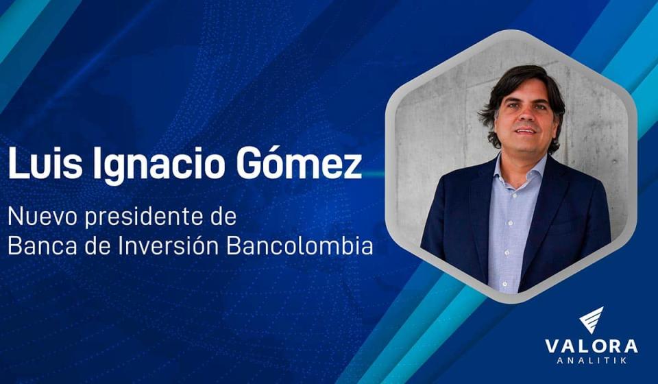 Luis Ignacio Gómez ya había estado en Banca de Inversión de Bancolombia en distintos cargos. Foto: Valora Analitik