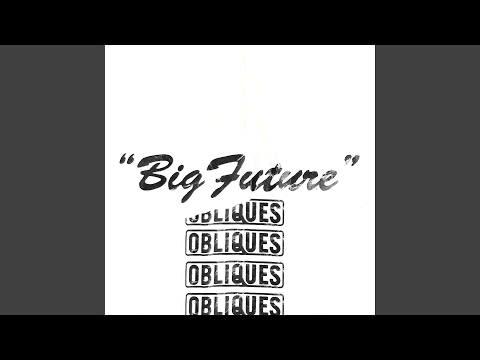 "Big Future" by Obliques