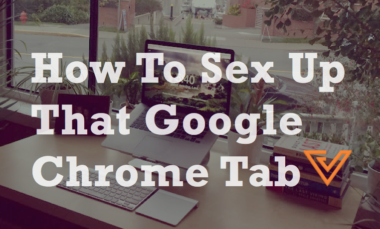 10 Google Chrome Extensions That Will Sex Up Your Start Tab