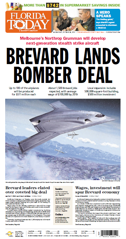 "Brevard Lands Bomber Deal": FLORIDA TODAY's front page on Oct. 28, 2015, announced Northrop Grumman had won a contract to design and manufacture the Air Force's next-generation stealth bomber.