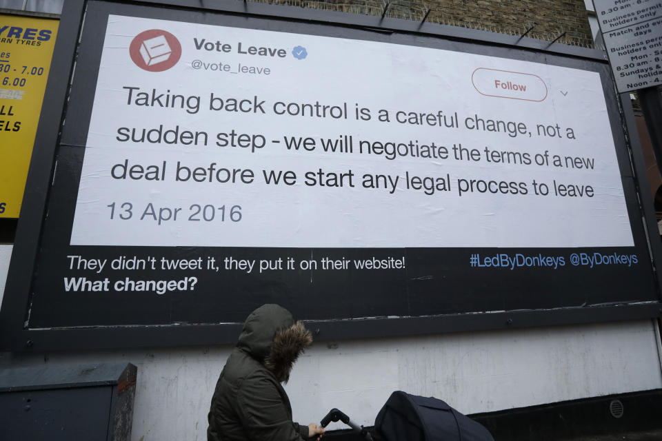 A billboard is displayed as part of the "Led By Donkeys" remain in the European Union supporting campaign, which aims to highlight quotes on Brexit made by politicians and organizations, in Finsbury Park, north London, Friday, Feb. 8, 2019. The British and Irish leaders were meeting Friday to discuss the Irish border — and mend fences — amid rising tensions between Britain and the European Union over Brexit. (AP Photo/Matt Dunham)