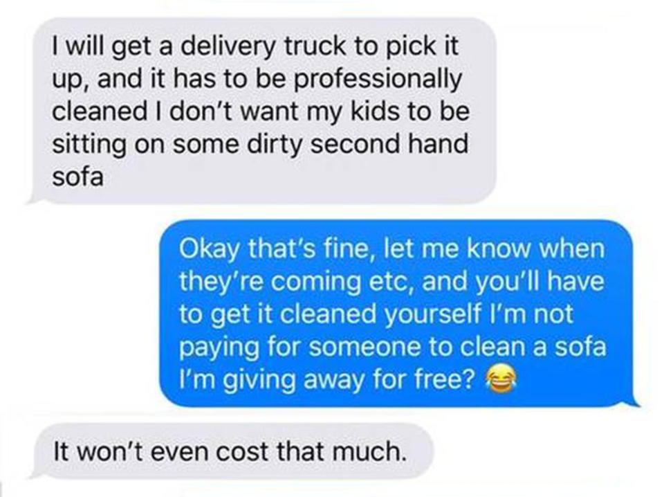 They then demand the owner pays to have the furniture item professionally cleaned. Source: Reddit