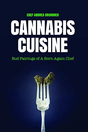 Cannabis Cuisine: Bud Pairings of A Born Again Chef