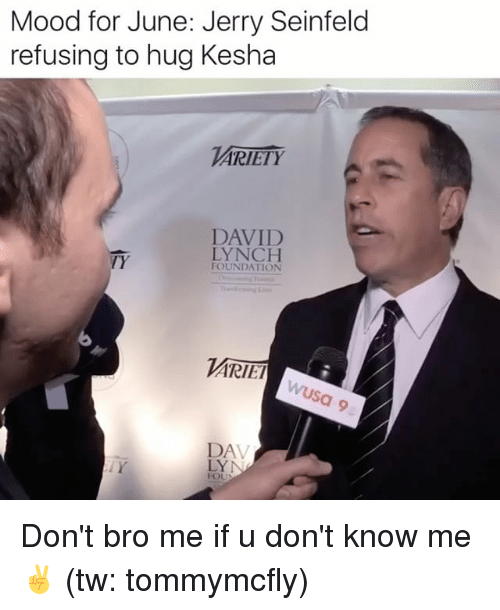 “Mood for June: Jerry Seinfeld refusing to hug Kesha. Don’t bro me if u don’t know me.” (Photo: Twitter)