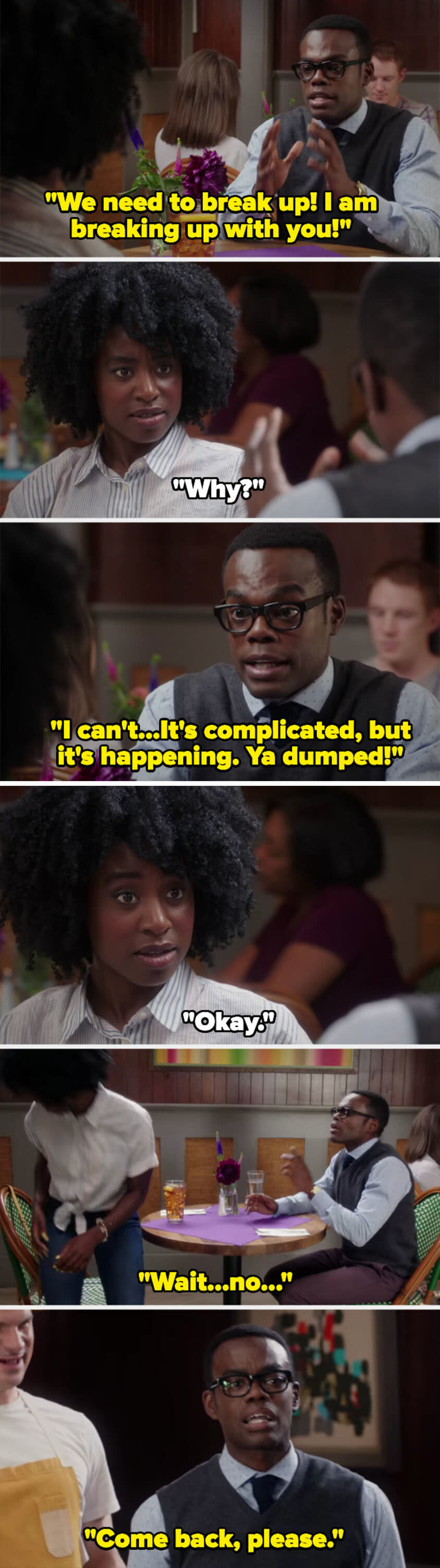 Chidi says they need to break up and simone asks why — he says it's complicated, but it's happening, then says "ya dumped!" she angrily says "okay" and leaves as chidi realizes what he's done and asks her to come back