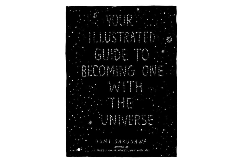 Your Illustrated Guide To Becoming One With The Universe,  by Yumi Sakugawa