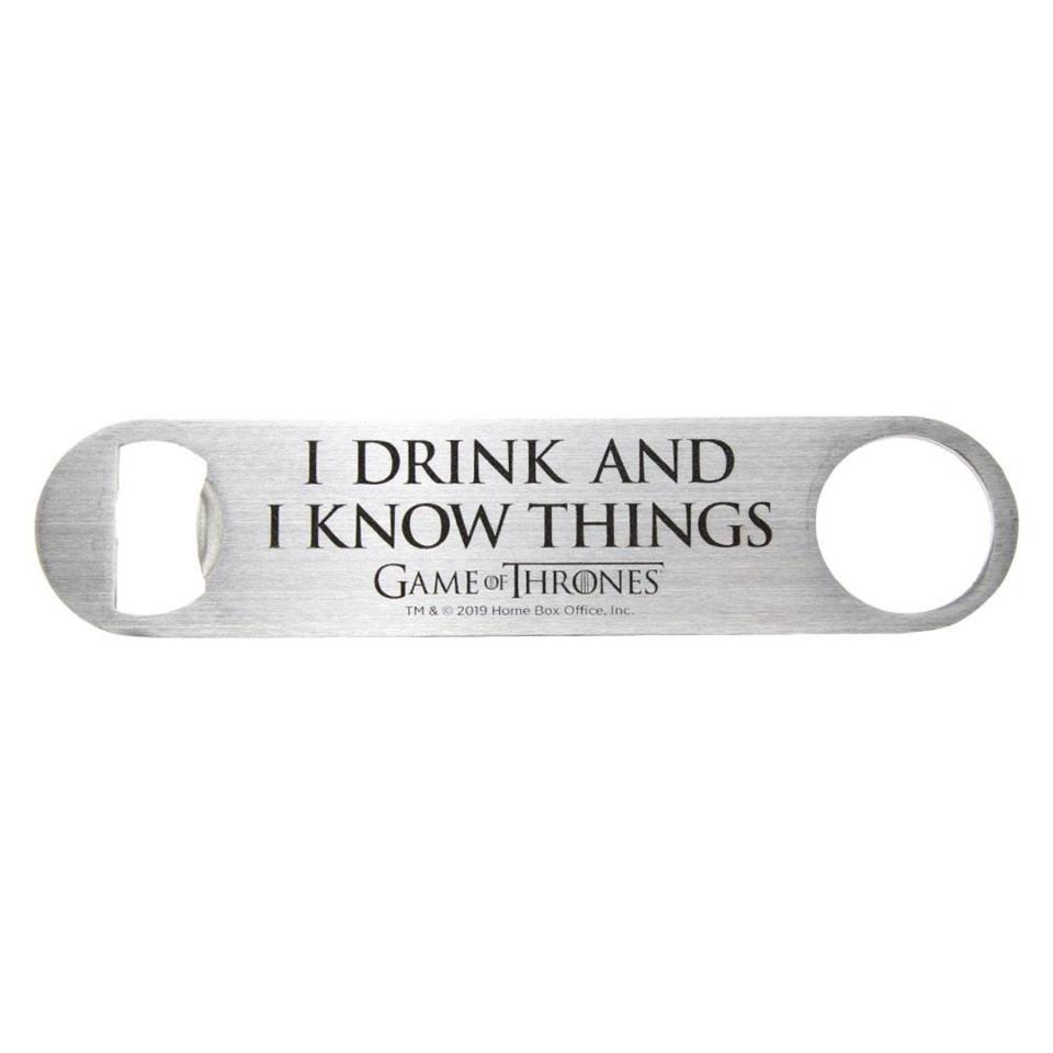 'I Drink and I Know Things' Bottle Opener