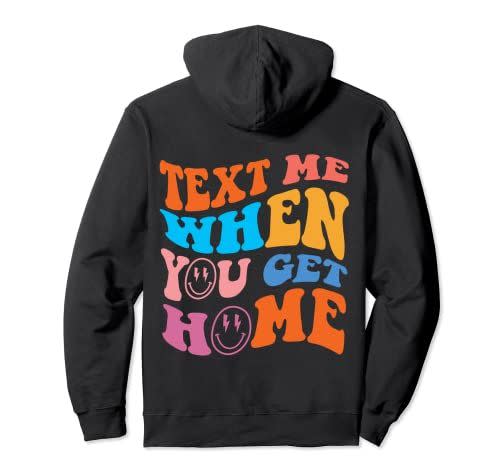 3) Text Me When You Get Home Trendy Pullover Hoodie