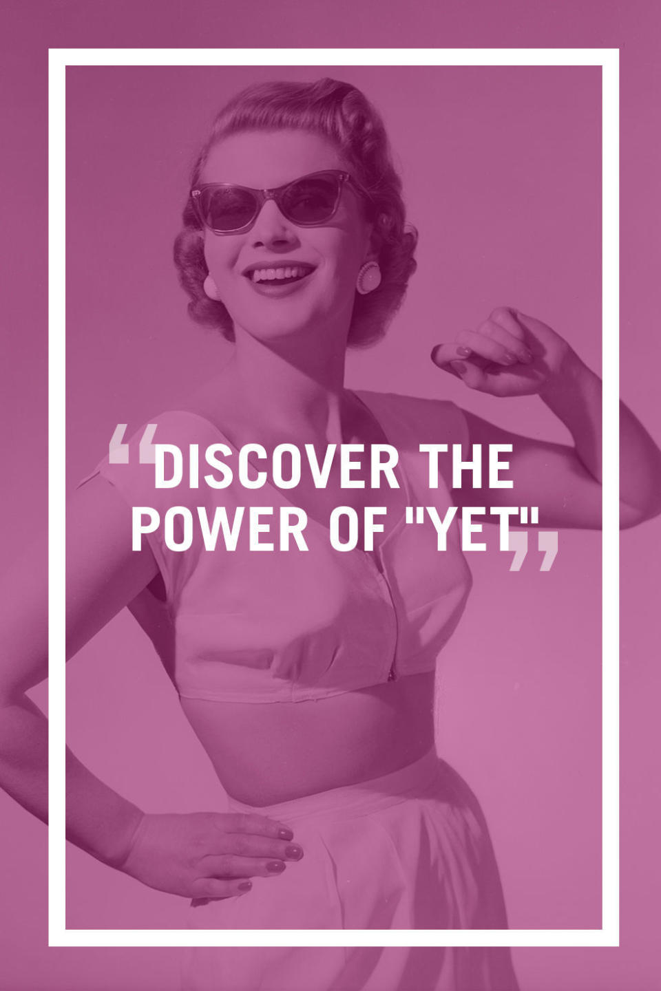 Discover the Power of Yet