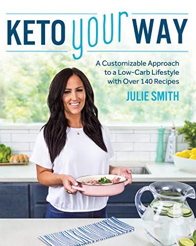 20) Keto Your Way: A Customizable Approach to a Low-Carb Lifestyle with Over 140 Recipes