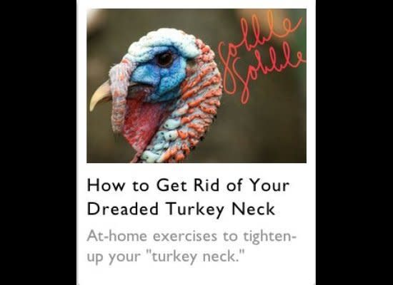 It's also most likely <a href="http://magazine.foxnews.com/food-wellness/how-get-rid-your-dreaded-turkey-neck" target="_hplink">ruining your Facebook prof pic</a>. 