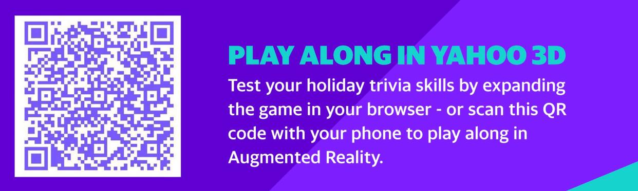 PLAY ALONG IN YAHOO 3D - Test your holiday trivia skills by expanding the game in your browser - or scan this QR code with your phone to play along in Augmented Reality.