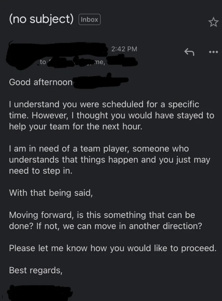 i thought you would stay an hour after your shift, i'm in need of a team player