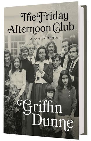 <p>Penguin Random House</p> Griffin Dunne's new memoir, 'The Friday Afternoon Club'