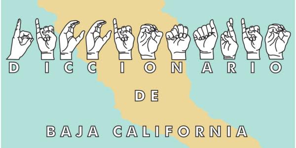 Baja California tendrá su primer diccionario de lengua de señas mexicanas