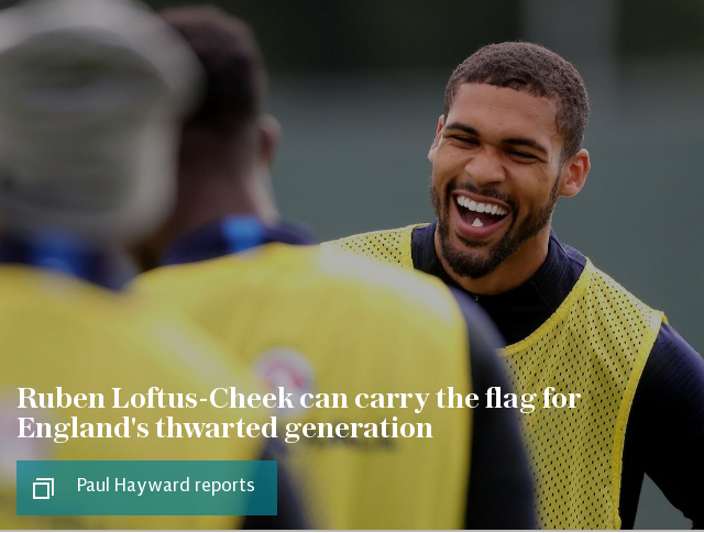 Ruben Loftus-Cheek can carry the flag for England's thwarted generation