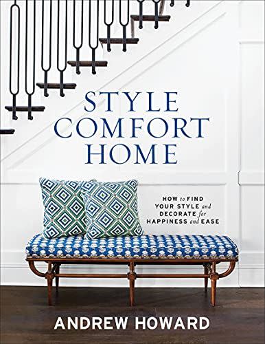 35) Style, Comfort, Home: How to Find Your Style and Decorate for Happiness and Ease