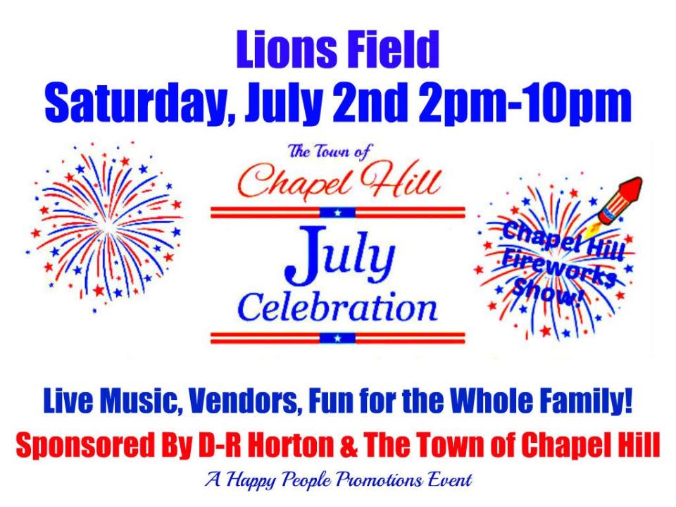 Drive up to Chapel Hill for the town's July 4th celebration, which starts at 2 p.m. Saturday and will feature live music, vendors and a fireworks display.