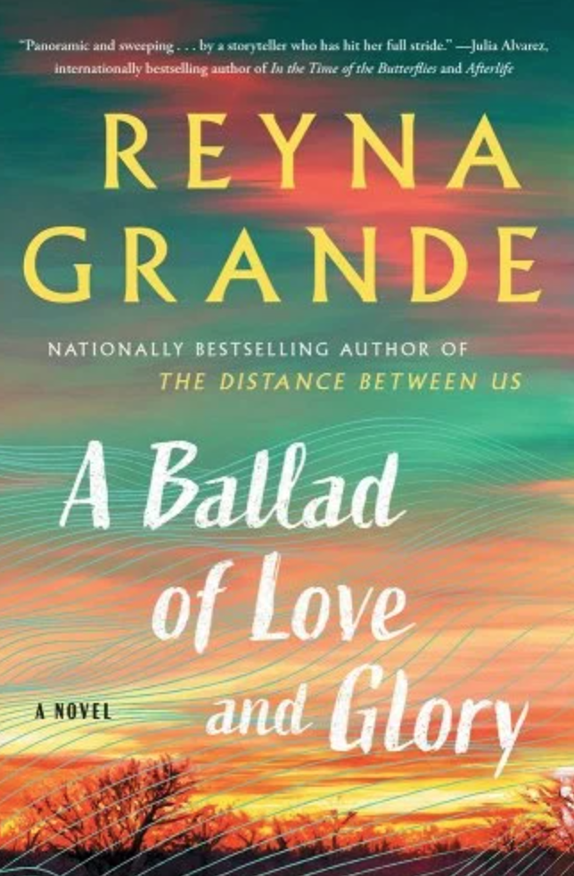 3) A Ballad of Love and Glory, by Reyna Grande