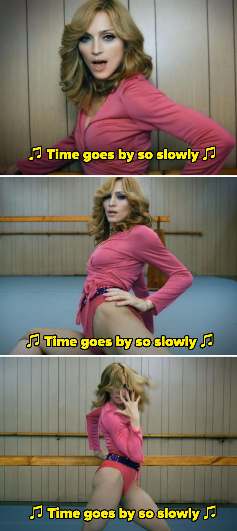 Madonna singing "Time goes by so slowly" in various dance shots in her "Hung Up" music video