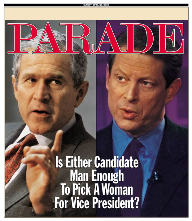 <p>Were presidential candidates George W. Bush and Al Gore man enough to hire a woman for vice president, <em>Parade</em> asked? No, as it turned out. They weren’t. Congresswoman Geraldine Ferraro was the first female VP candidate in a major party in 1984, <a href="https://parade.com/1157722/michellehaag/running-quotes/" rel="nofollow noopener" target="_blank" data-ylk="slk:running;elm:context_link;itc:0;sec:content-canvas" class="link ">running</a> with Walter Mondale. In 2008, John McCain ran with Governor Sarah Palin. The first female VP that was part of a winning ticket was <a href="https://parade.com/1117387/jessicasager/kamala-harris-husband/" rel="nofollow noopener" target="_blank" data-ylk="slk:Kamala Harris;elm:context_link;itc:0;sec:content-canvas" class="link ">Kamala Harris</a> in 2020. She was also the first woman of color to serve as VP.</p>