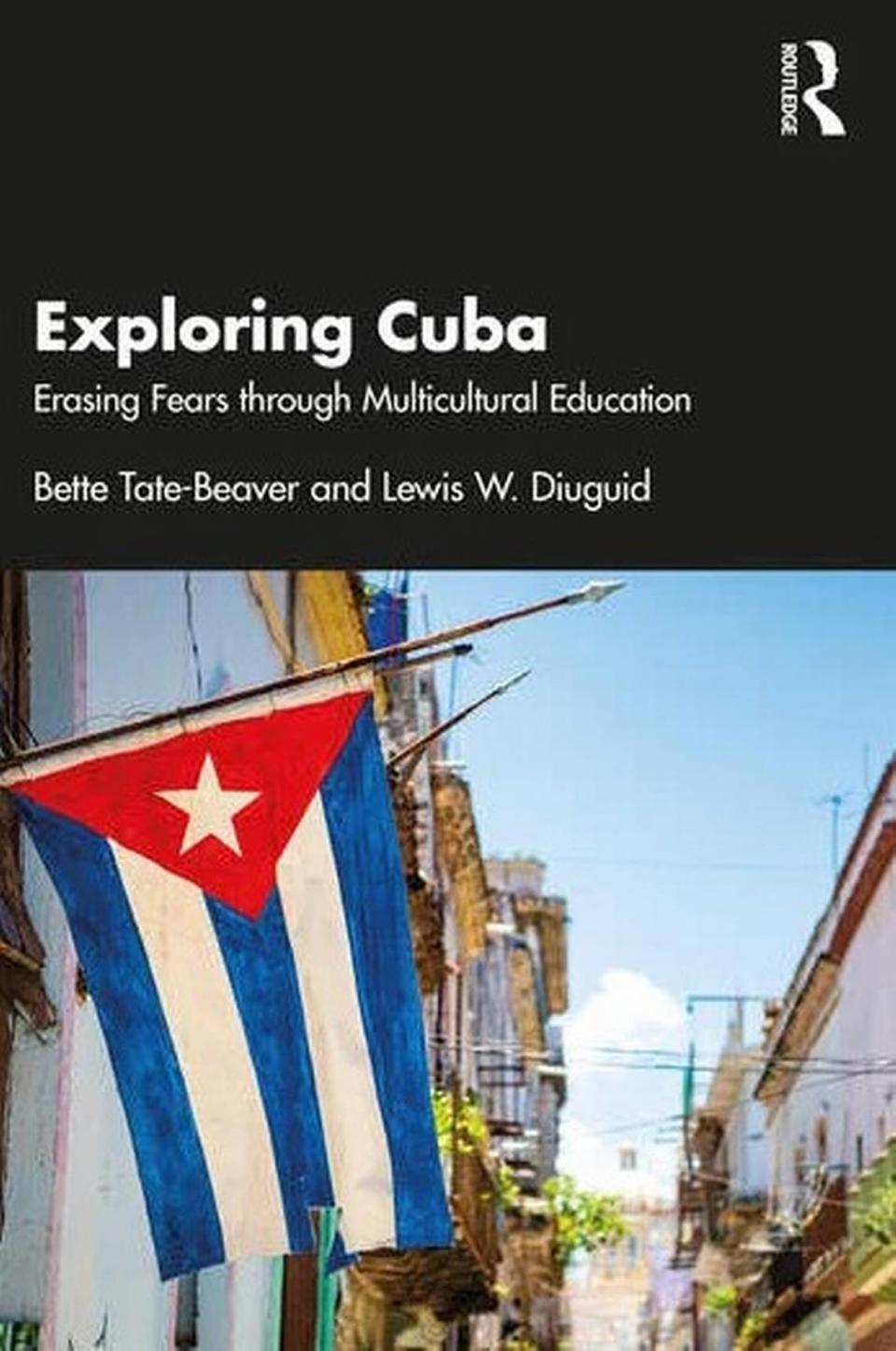 “Exploring Cuba: Erasing Fears Through Multicultural Education” by Bette Tate-Beaver and Lewis W. Diuguid