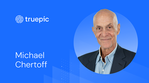 With his unparalleled experience in security and risk management, Michael Chertoff will support and advise Truepic’s ongoing efforts to advance transparency in digital content and establish a safer internet.