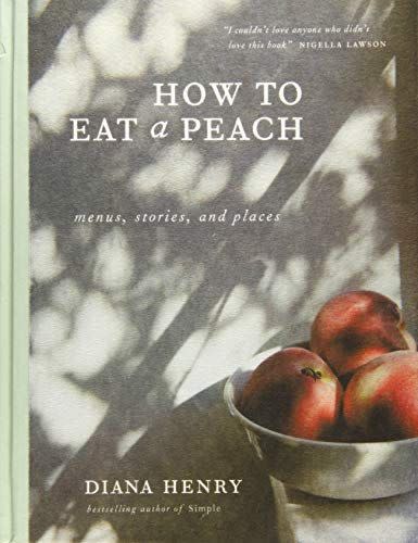 How to Eat a Peach by Diana Henry