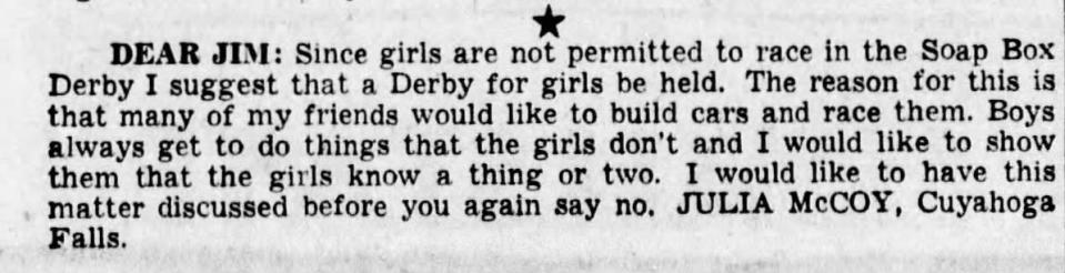 In 1950, Julie Callahan wrote this letter to the Akron Beacon Journal about girls not being allowed to participate in the Soap Box Derby. The letter was published on Sunday, Aug. 6, 1950.