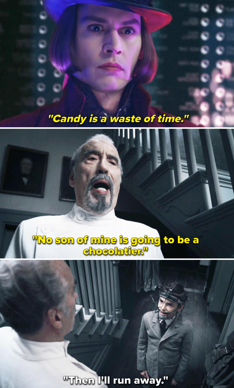 Dr Wonka saying no child of his is going to be a chocolatier, and Willy saying he'll run away