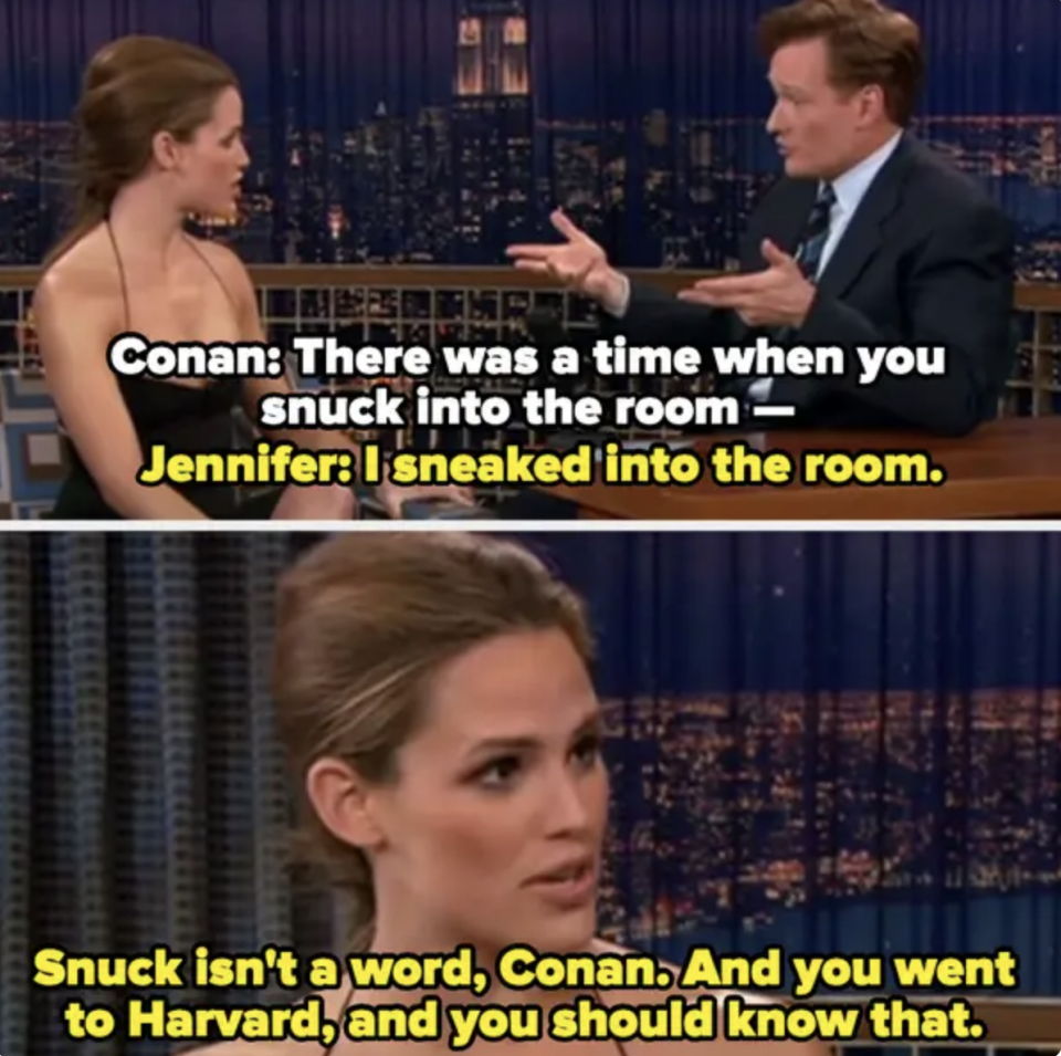 "Snuck isn't a word, Conan."