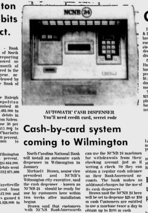 Wilmington was set to have its first ATM in early 1973. At the time, it was known as an automatic cash dispenser or cash-by-card system.
