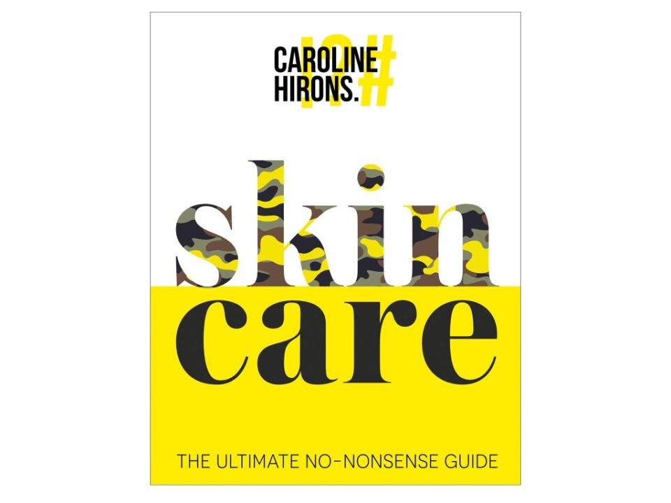 ‘Skincare: The Ultimate No Nonsense Guide’ by Caroline Hirons, published by HQ: £11.92, Amazon.co.uk (Amazon)