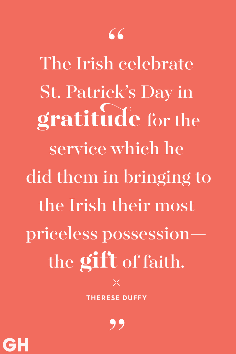 <p>The Irish celebrate St. Patrick’s Day in gratitude for the service which he did them in bringing to the Irish their most priceless possession—the gift of faith.</p>