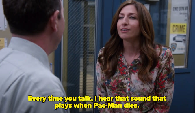 Gina saying "every time you talk, I hear that sound that plays when Pac-Man dies."