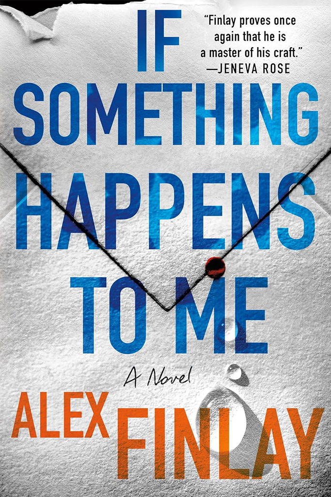 <p><strong><em>If Something Happens to Me</em> by Alex Finlay</strong></p>