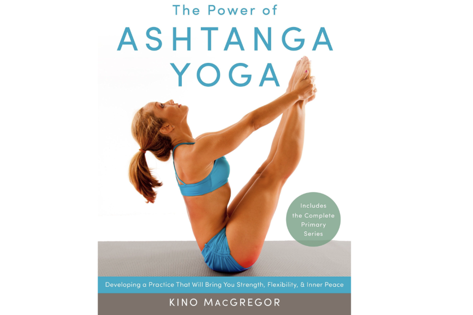 The Power of Ashtanga Yoga: Developing a Practice That Will Bring You Strength, Flexibility, and Inner Peace--Includes the complete Primary Series by Kino MacGregor. PHOTO: Amazon
