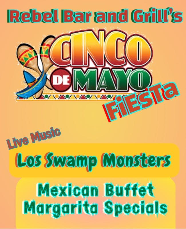 The Rebel Bar and Grill will round out the weekend with its Cinco de Mayo Fiesta starting at 3 p.m. Sunday.