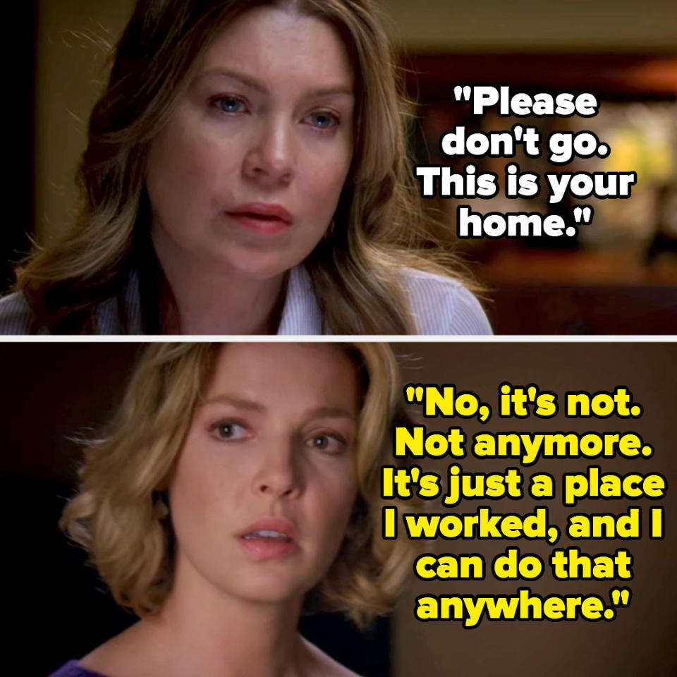 Meredith asks Izzie to stay because it's her home, and Izzie says it's just a place she worked and she can do that anywhere