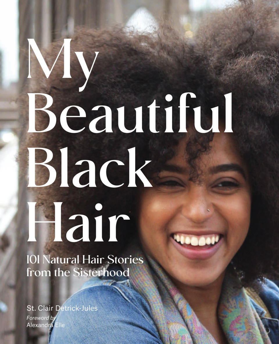 This image provided by Chronicle Books shows the cover of "My Beautiful Black Hair," published by Chronicle Books. Written and photographed by St. Clair Detrick-Jules, the book tells the natural hair stories of 101 women. (Chronicle Books via AP)