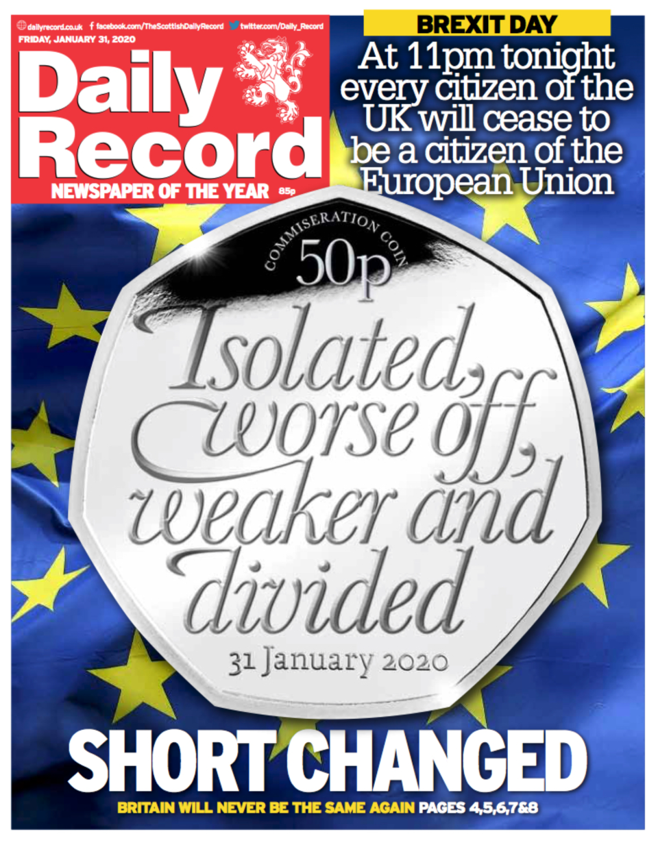 The Daily Record parodied the new 50p Brexit coin, adding the inscription "isolated, worse off, weaker and divided" above the headline "Short Changed".