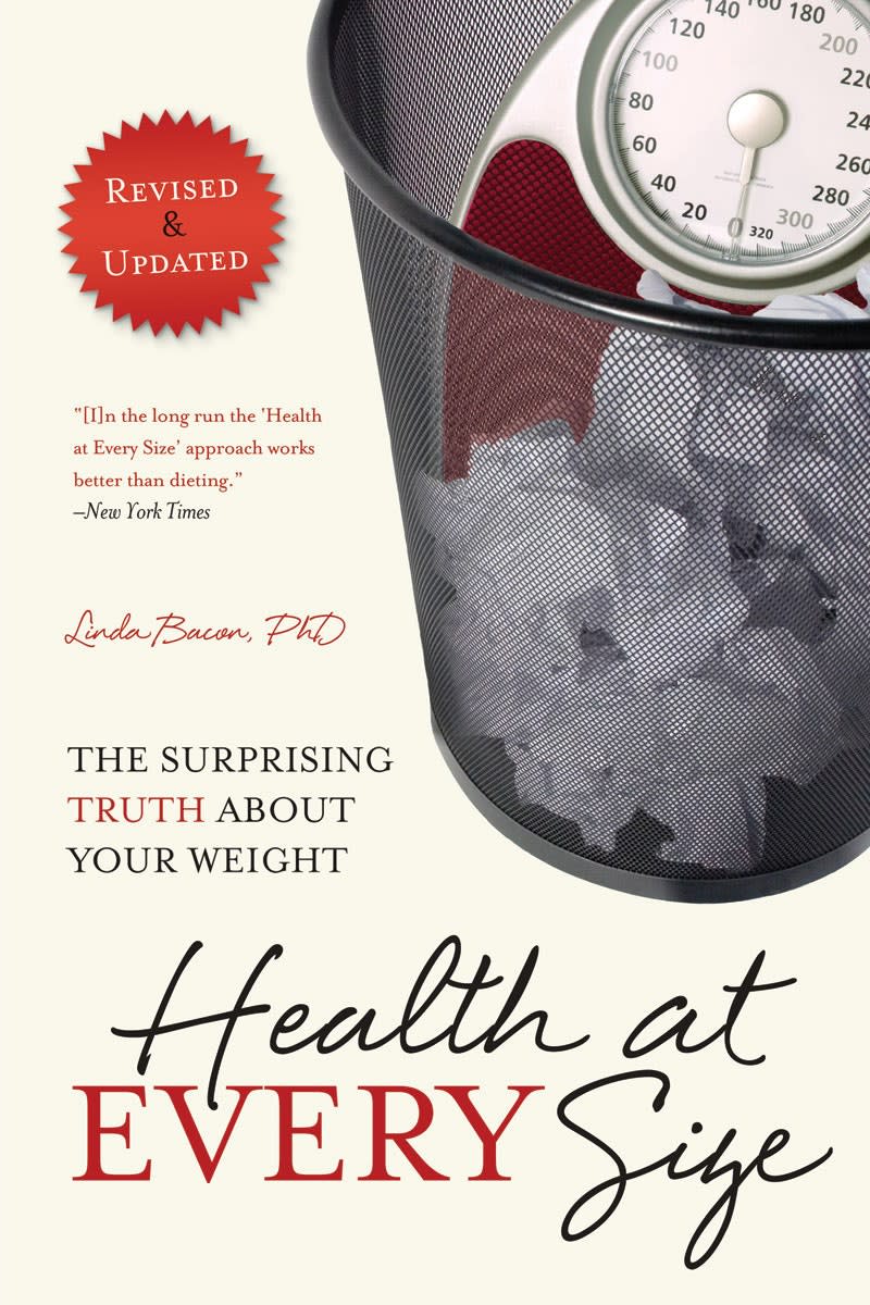 Health at Every Size: The Surprising Truth About Your Weight by Linda Bacon