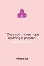 <p>"Once you choose hope, anything is possible." — Christopher Reeve</p>